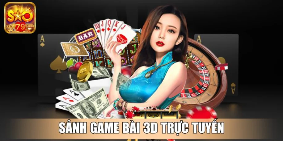 Sao79 - Cổng Game Đẳng Cấp, Dẫn Đầu Xu Hướng Giải Trí Mới 15 Sảnh Game Bài 3D trực tuyến