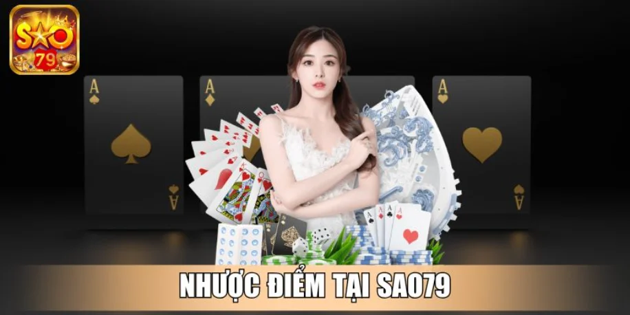 Sao79 - Cổng Game Đẳng Cấp, Dẫn Đầu Xu Hướng Giải Trí Mới 14 Nhược điểm tại Sao79