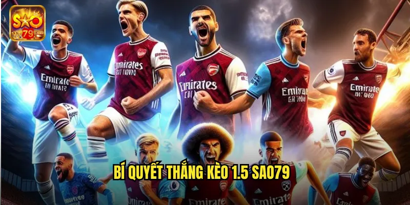 Bí quyết thắng kèo 1.5 sao79