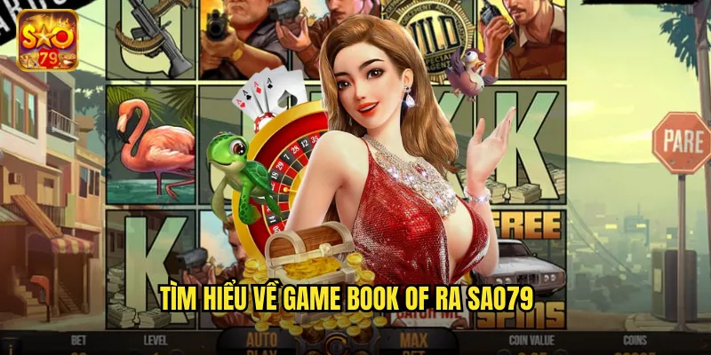 Book Of Ra Sao79 - Cuộc Phiêu Lưu Ai Cập Huyền Bí 2 Tìm hiểu về game Book of Ra sao79