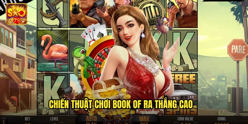 Book Of Ra Sao79 - Cuộc Phiêu Lưu Ai Cập Huyền Bí 3 Chiến thuật chơi Book of Ra thắng cao