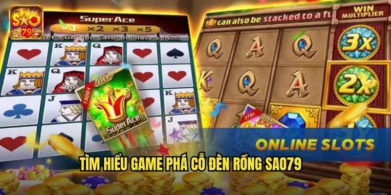 Phá Cỗ Đèn Rồng Sao79 - Cuộc Phiêu Lưu Săn Kho Báu Huyền Thoại 2 Tìm hiểu game phá cỗ đèn rồng sao79