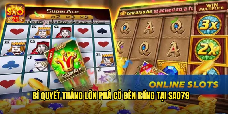 Phá Cỗ Đèn Rồng Sao79 - Cuộc Phiêu Lưu Săn Kho Báu Huyền Thoại 3 Bí quyết thắng lớn phá cỗ đèn rồng tại sao79