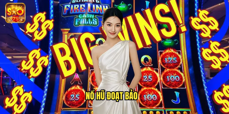 Nổ Hũ Đoạt Bảo Sao79 - Săn Jackpot Triệu Đô Mỗi Ngày 1 nổ hũ đoạt bảo